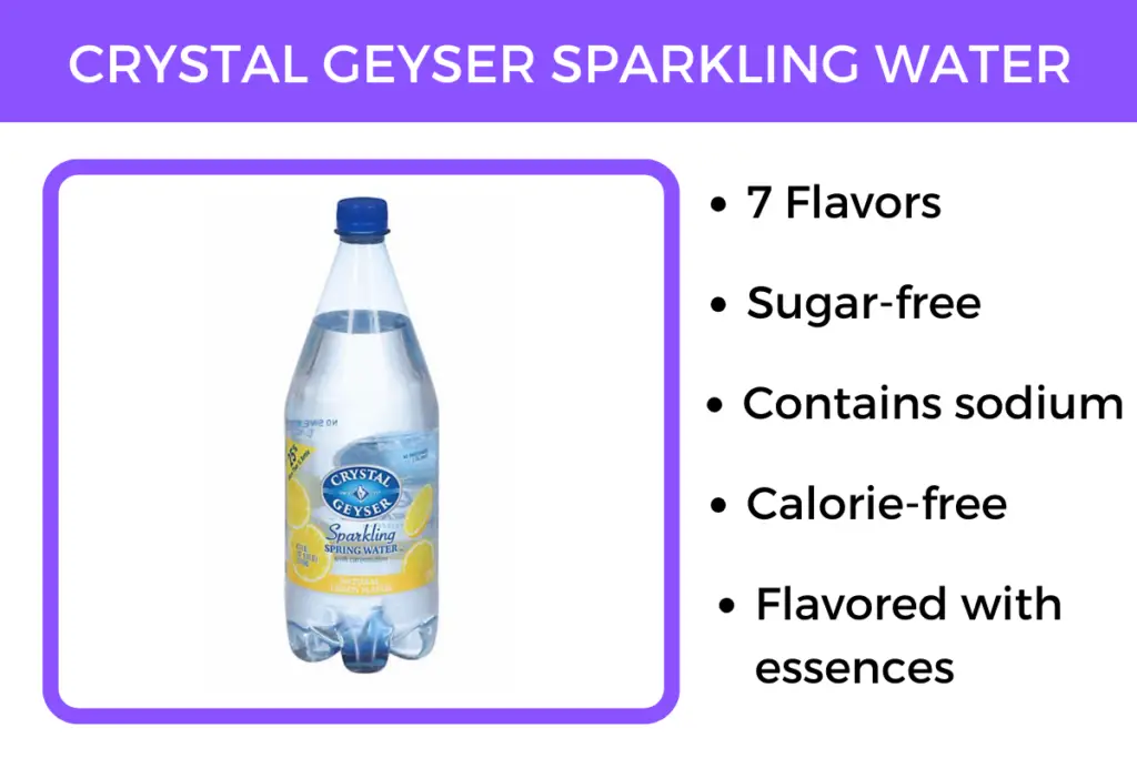 Crystal Geyser sparkling water tastes like soda, and is naturally flavored. with fruit essences. It's also sugar-free and calorie-free.